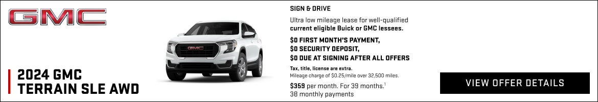 SIGN and DRIVE
Ultra low mileage lease for well-qualified current eligible Buick or GMC lessees.
...
